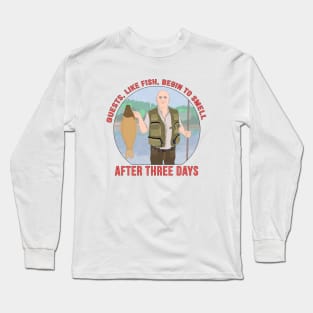 Guests, like fish, begin to smell after three days Long Sleeve T-Shirt